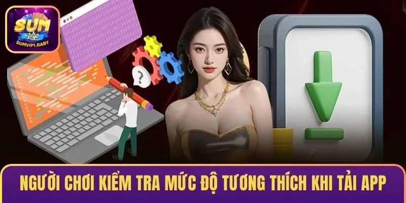 Người chơi cần kiểm tra mức độ tương thích khi cài đặt game