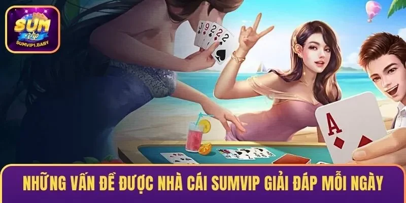 Những vấn đề được nhà cái giải đáp mỗi ngày